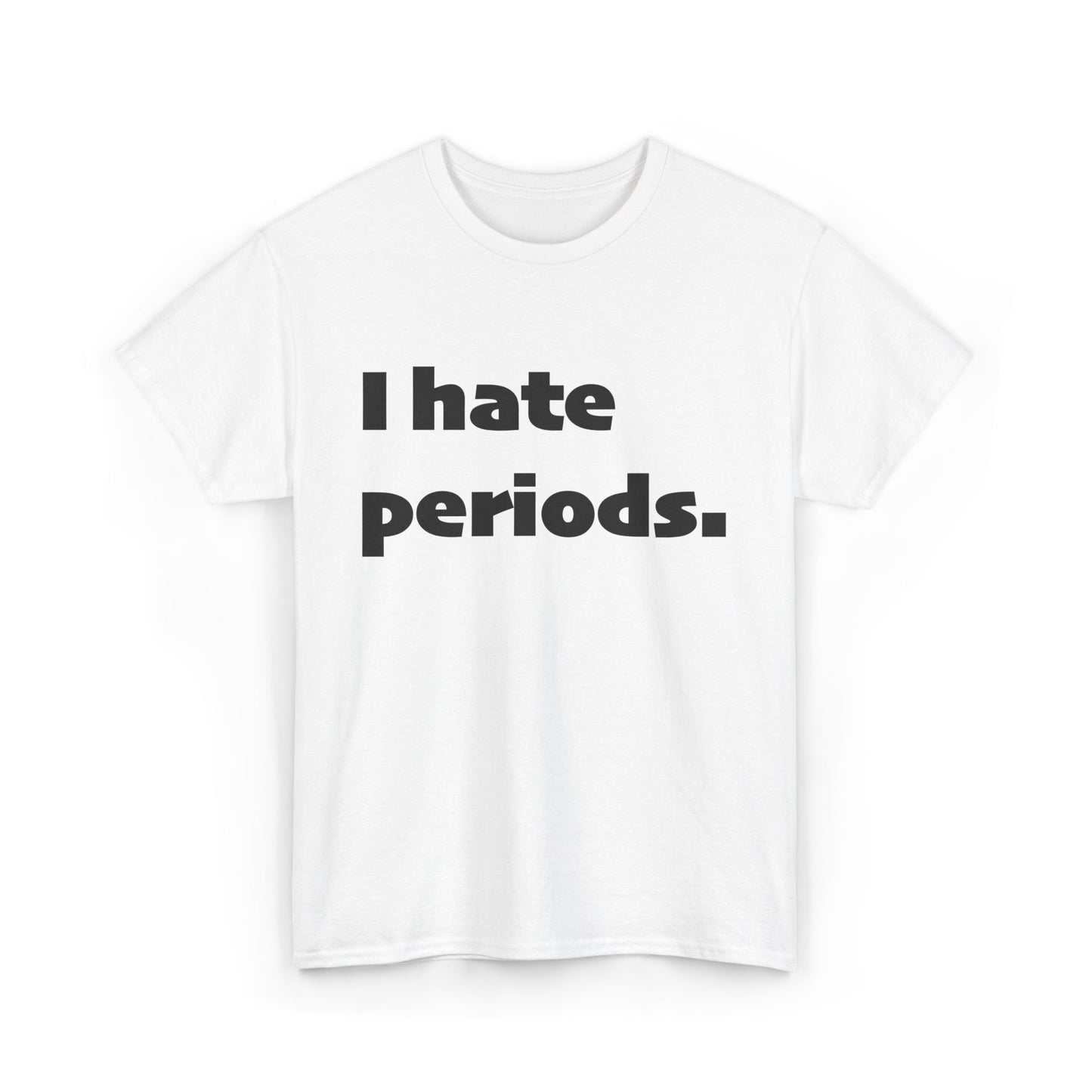 I hate periods.